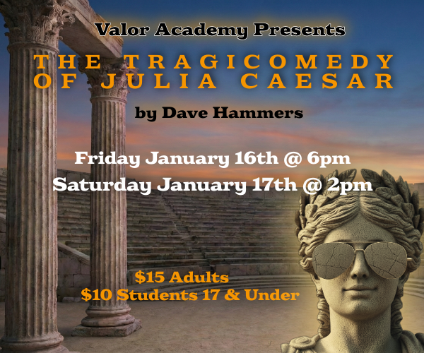Valor Academy Presents The Tragicomedy of Julia Caesar